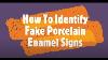 How To Identify Fake Porcelain Enamel Signs