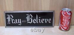 PRAY AND BELIEVE Original Old Glass Front Sign Deco Tin Bevel Edge Frame