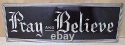PRAY AND BELIEVE Original Old Glass Front Sign Deco Tin Bevel Edge Frame