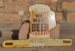 Vintage Old Antique Rare We Want Beer Ad Porcelain Enamel Sign Board Collectible
