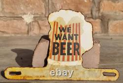 Vintage Old Antique Rare We Want Beer Ad Porcelain Enamel Sign Board Collectible