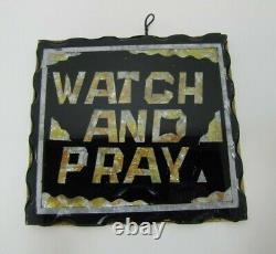 WATCH AND PRAY Antique Folk Art Chip Glass Sign Plaque Scalloped Edge Metal Back