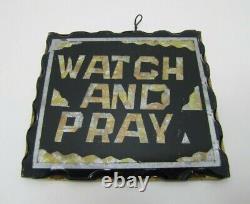 WATCH AND PRAY Antique Folk Art Chip Glass Sign Plaque Scalloped Edge Metal Back