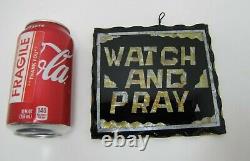 WATCH AND PRAY Antique Folk Art Chip Glass Sign Plaque Scalloped Edge Metal Back