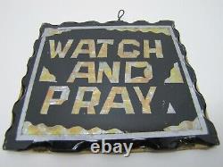 WATCH AND PRAY Antique Folk Art Chip Glass Sign Plaque Scalloped Edge Metal Back